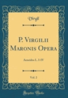 Image for P. Virgilii Maronis Opera, Vol. 2: Aeneidos L. I-IV (Classic Reprint)