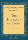 Image for The Husbands of Edith (Classic Reprint)