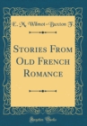 Image for Stories From Old French Romance (Classic Reprint)
