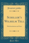 Image for Schillers Wilhelm Tell: With Introduction and Notes (Classic Reprint)