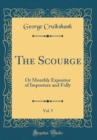 Image for The Scourge, Vol. 5: Or Monthly Expositor of Imposture and Folly (Classic Reprint)