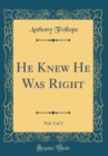 Image for He Knew He Was Right, Vol. 3 of 3 (Classic Reprint)