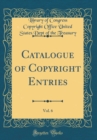 Image for Catalogue of Copyright Entries, Vol. 6 (Classic Reprint)