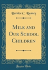 Image for Milk and Our School Children (Classic Reprint)