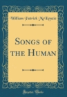 Image for Songs of the Human (Classic Reprint)