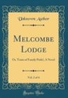 Image for Melcombe Lodge, Vol. 2 of 4: Or, Traits of Family Pride!, A Novel (Classic Reprint)
