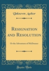 Image for Resignation and Resolution: Or the Adventures of McDonner (Classic Reprint)