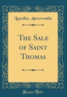 Image for The Sale of Saint Thomas (Classic Reprint)