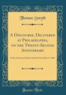Image for A Discourse, Delivered at Philadelphia, on the Twenty-Second Anniversary: Of the American Sunday-School Union; May 17, 1846 (Classic Reprint)