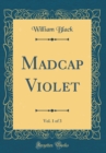 Image for Madcap Violet, Vol. 1 of 3 (Classic Reprint)