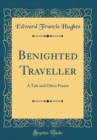 Image for Benighted Traveller: A Tale and Other Poems (Classic Reprint)