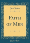 Image for Faith of Men (Classic Reprint)