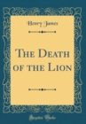 Image for The Death of the Lion (Classic Reprint)