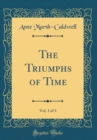 Image for The Triumphs of Time, Vol. 3 of 3 (Classic Reprint)