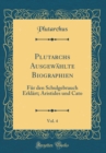 Image for Plutarchs Ausgewahlte Biographien, Vol. 4: Fur den Schulgebrauch Erklart; Aristides und Cato (Classic Reprint)