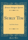 Image for Surly Tim: And Other Stories (Classic Reprint)