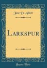 Image for Larkspur (Classic Reprint)