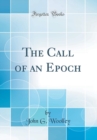 Image for The Call of an Epoch (Classic Reprint)