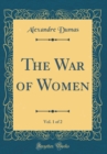 Image for The War of Women, Vol. 1 of 2 (Classic Reprint)