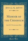 Image for Memoir of the Chisholm: Late M. P. For Inverness-Shire (Classic Reprint)