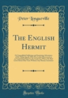 Image for The English Hermit: Or Unparalleled Sufferings and Surprising Adventures of Mr. Philip Quarll, Who Was Lately Discovered on an Uninhabited Island in the South Sea; Where He Had Lived About Fifty Years