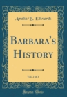 Image for Barbara&#39;s History, Vol. 2 of 3 (Classic Reprint)