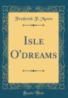Image for Isle O&#39;dreams (Classic Reprint)
