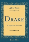 Image for Drake: An English Epic; Books I-XII (Classic Reprint)