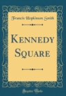 Image for Kennedy Square (Classic Reprint)