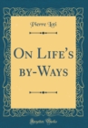 Image for On Life&#39;s by-Ways (Classic Reprint)