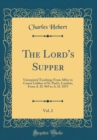 Image for The Lord&#39;s Supper, Vol. 2: Uninspired Teaching; From Alfric to Canon Liddon of St. Paul&#39;s, London; From A. D. 969 to A. D. 1875 (Classic Reprint)