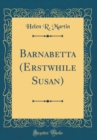 Image for Barnabetta (Erstwhile Susan) (Classic Reprint)