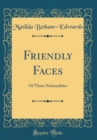 Image for Friendly Faces: Of Three Nationalities (Classic Reprint)