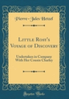 Image for Little Rosy&#39;s Voyage of Discovery: Undertaken in Company With Her Cousin Charley (Classic Reprint)