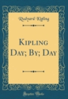 Image for Kipling Day; By; Day (Classic Reprint)