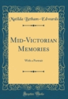 Image for Mid-Victorian Memories: With a Portrait (Classic Reprint)