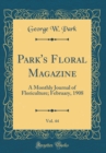 Image for Park&#39;s Floral Magazine, Vol. 44: A Monthly Journal of Floriculture; February, 1908 (Classic Reprint)