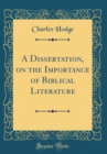 Image for A Dissertation, on the Importance of Biblical Literature (Classic Reprint)