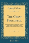 Image for The Great Proconsul: The Memoirs of Mrs. Hester Ward, Formerly in the Family of the Honble, Warren Hastings, Late Governor-General of India (Classic Reprint)