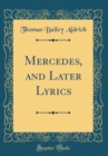 Image for Mercedes, and Later Lyrics (Classic Reprint)
