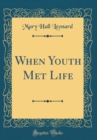 Image for When Youth Met Life (Classic Reprint)