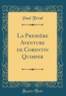 Image for La Premiere Aventure de Corentin Quimper (Classic Reprint)