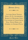 Image for Letters From Thomas Percy, D. D., Afterwards Bishop of Dromore, John Callander of Craigforth, Esq., David Herd, and Others, to George Paton (Classic Reprint)