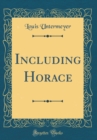 Image for Including Horace (Classic Reprint)