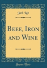 Image for Beef, Iron and Wine (Classic Reprint)