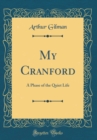 Image for My Cranford: A Phase of the Quiet Life (Classic Reprint)