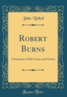 Image for Robert Burns: A Summary of His Career and Genius (Classic Reprint)