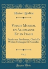 Image for Voyage Musical en Allemagne Et en Italie, Vol. 2: Etudes sur Beethoven, Gluck Et Weber; Melanges Et Nouvelles (Classic Reprint)