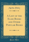 Image for A List of the Elsie Books and Other Popular Books (Classic Reprint)