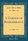 Image for A Garden of Remembrance (Classic Reprint)